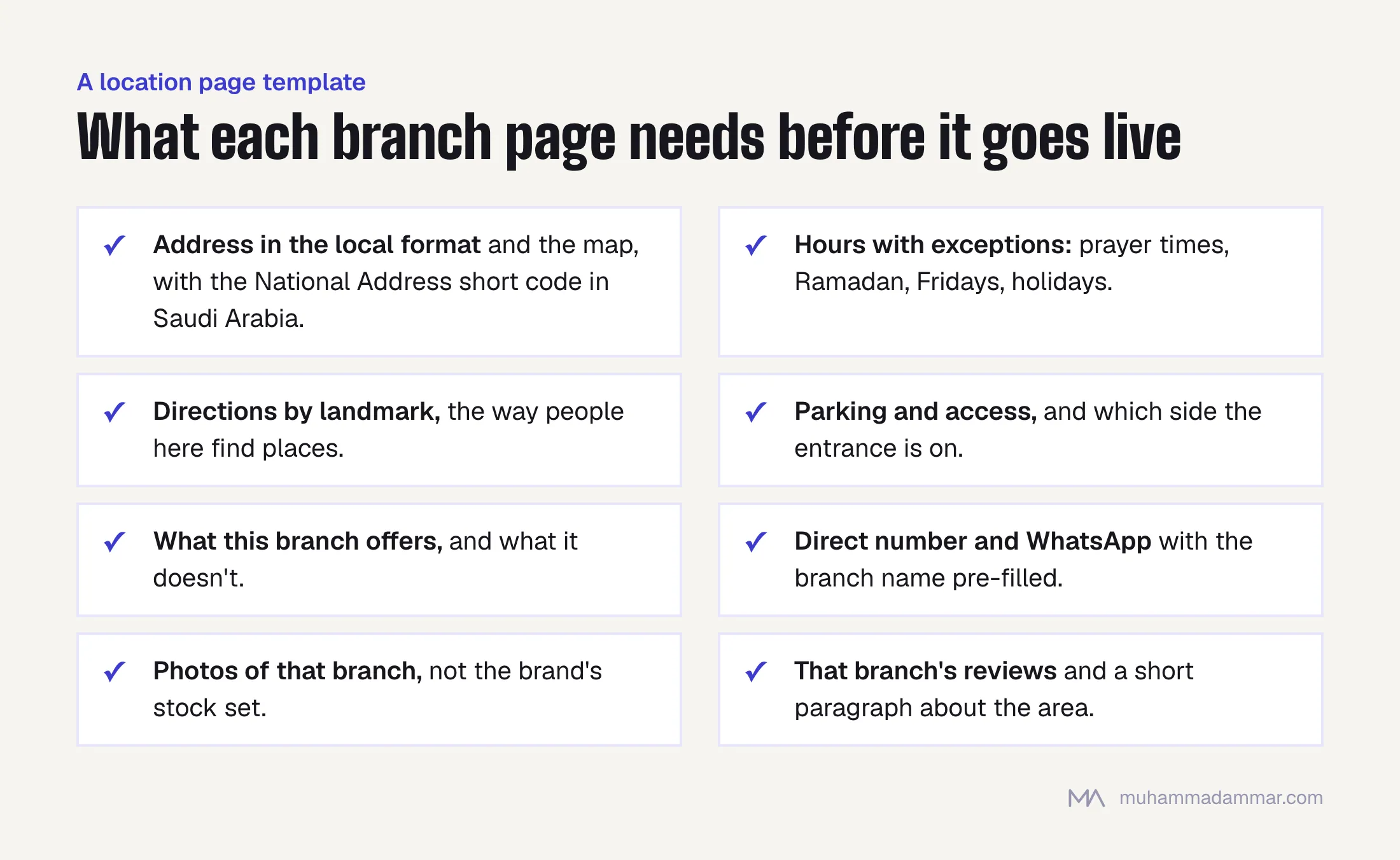 Checklist for a branch location page: local-format address and map, hours with exceptions, landmark directions, parking and access, branch-specific services, direct phone and WhatsApp, real branch photos, and that branch's reviews.