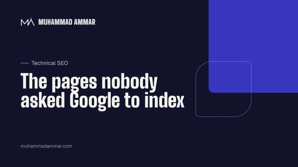 The pages nobody asked Google to index